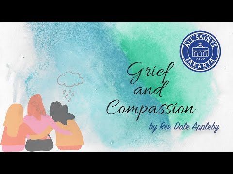 13 FEB 2022 Sermon, Rev. Dale Appleby - "Grief and Compassion": ASAC Jakarta