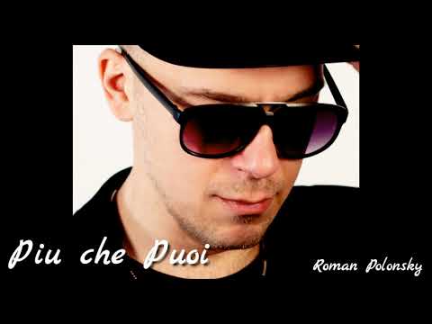 Piu che Puoi - Roman Polonsky
