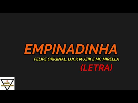 EMPINADINHA - FELIPE ORIGINAL, LUCK MUZIK E MC MIRELLA - ( LETRA COMPLETA)