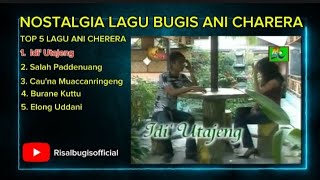 Download lagu ANI CHARERA NOSTALGIA LAGU BUGIS  mp3