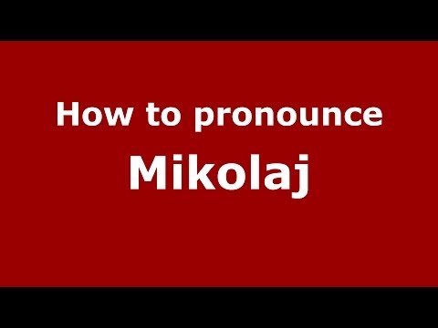How to pronounce Mikolaj (Russian/Russia) - PronounceNames.com
