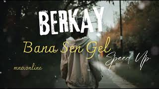 Berkay - Bana Sen Gel (Speed Up)