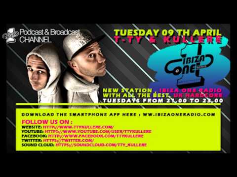IBIZA ONE RADIO - UK HARDCORE with T-TY & KULLERE 9th April 2013 - PODCAST