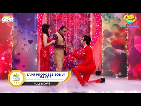 TAPU PROPOSES SONU! I PART 2 I FULL MOVIE I Taarak Mehta Ka Ooltah Chashmah |  तारक मेहता