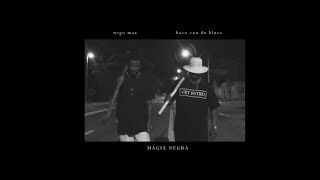 Nego Max | Magia Negra ft. Baco Exu do Blues (Prod. Moita)