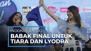 Perebutan Gelar Juara Indonesian Idol Siap Digelar, Tiara dan Lyodora siap Bersaing
