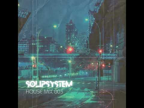SolipSystem - House Mix 003