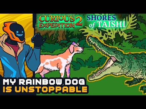 My Rainbow Dog Is Unstoppable! - Curious Expedition 2: Shores of Taishi DLC [Sponsored]