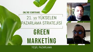 21  yy Yükselen Pazarlama Stratejisi - YEŞİL PAZARLAMA (Green Marketing)- Online