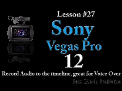 Sony Vegas Pro 12 Lesson 27  - Record audio to the timeline. Great for voice over work