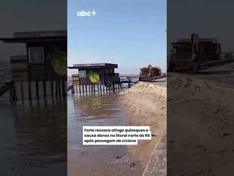 Forte ressaca atinge quiosques e causa danos no litoral norte do RS após passagem de ciclone