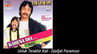 Download lagu Djadjat Paramour - Untuk Terakhir Kali (LIRIK) mp3