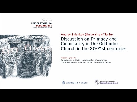 Andrey Shishkov - Discussion on Primacy and Conciliarity in the Orthodox Church in the 20th-21st c.