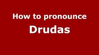 How to pronounce Drudas