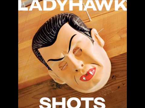 Ladyhawk - I Don't Always Know What You're Saying