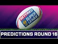 2025 Super League Predictions Rd 16
