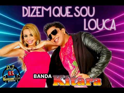 DIZEM QUE SOU LOUCA - BANDA KITARA