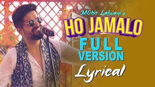 Ho Jamalo ( Full Version )  Lyrical Video  MOhit l