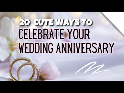 20 Cute Ways To Celebrate Your Wedding Anniversary !