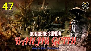 Download lagu DONGENG SUNDA BANJIR GETIH BAGIAN 47 mp3