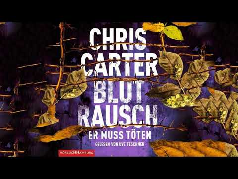 Blutrausch – Er muss töten Von Chris Carter Mit Uve Teschner | Hörbuch Krimis Thriller