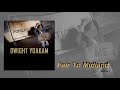 Dwight Yoakam ~  "Fair To Midland"