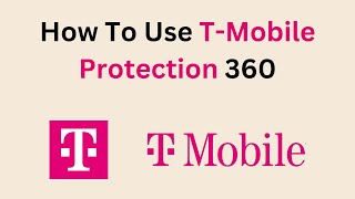 How To Use T-Mobile Protection 360