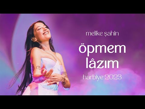 Melike Şahin - Öpmem Lâzım (Live @Harbiye 2023)