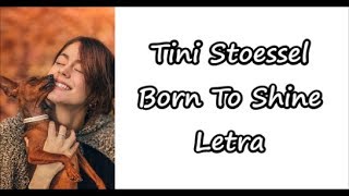 Tini Stoessel - Born To Shine Letra