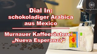 Dial In: Murnauer Kaffeerösterei "Nueva Esperanza" Espresso