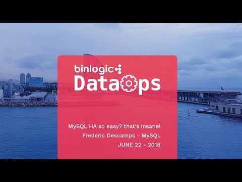DataOps Barcelona 2018 - MySQL HA so easy? that’s insane!
