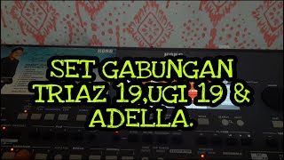 Download lagu GRATIS SET GABUNGAN TRIAZ 19,UGI 19 & ADELLA.#korgPA600. mp3
