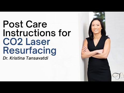 Dr. Kristina Tansavatdi | Post-Care Instructions for CO2 Laser Resurfacing