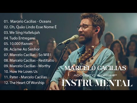 Marcelo Cacilias - Acoustic Worship 2024 - Top Instrumental Pray 2024
