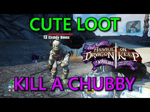 Cute Loot | Kill A Chubby | Tiny Tina's Assault On Dragon Keep