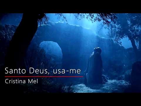 Santo Deus, usa me - Cristina Mel
