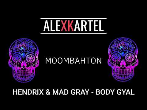 |MOOMBAHTON| HENDRIX & MAD GRAY - BODY GYAL (2020)