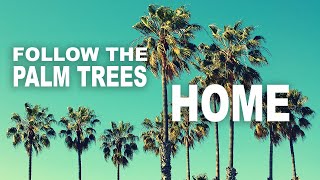 Bryan Lanning Follow The Palm Trees Home