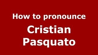 How to pronounce Cristian Pasquato