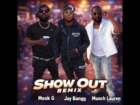 Jay Bangg Ft. Mook G & Munch Lauren - Show Out (Remix)