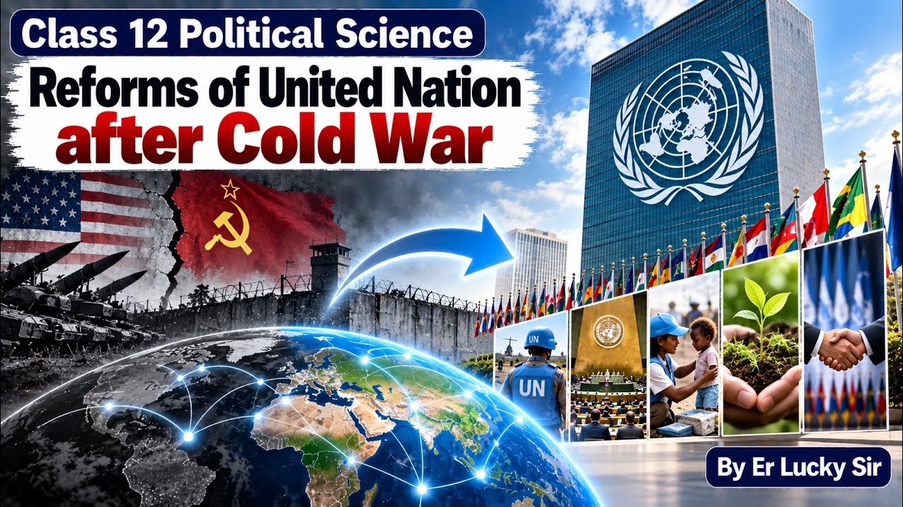 Reforms of UN after Cold War  - Class 12 Political Science