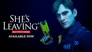 She's Leaving – Dalton's demo trailer teaser