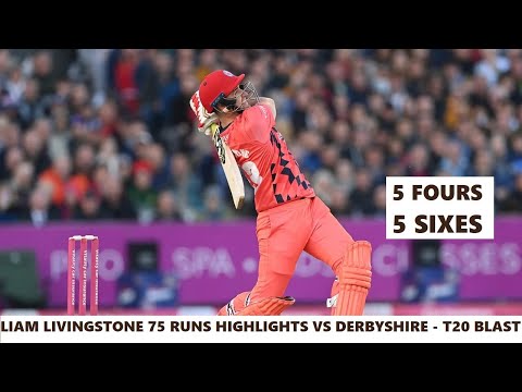 Liam Livingstone Smashing 75 Runs Highlights vs Derbyshire - T20 Blast 2022