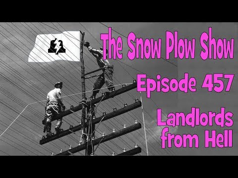 The Snow Plow Show Episode 457 - Landlords From Hell