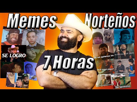 7 Horas de Memes Norteños - Especial
