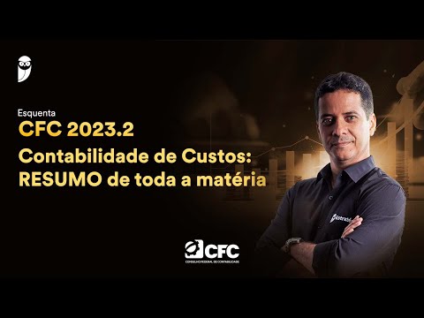 Esquenta CFC 2023.2 - Contabilidade de Custos: RESUMO de toda a matéria