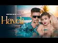 Haveli Sampreet Dutta Romantic Video Romantic Song Love Song Rap Song Romance Partysong