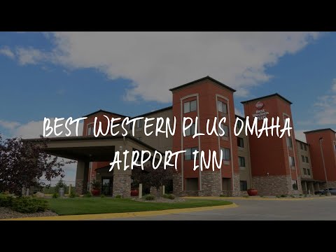 Best Western Plus Omaha Airport Inn Review - Carter Lake , United States of America