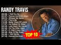 R A N D Y T R A V I S Greatest Hits 70s 80s 90s Music Top 200 Artists Of All Time