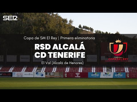 COPA DEL REY | RSD ALCALÁ - CD TENERIFE en Radio Club Tenerife